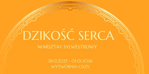 Dziko\u015b\u0107 Serca - Sylwester 28.12.25-01.01.26 Wytw\u00f3rnia Ciszy