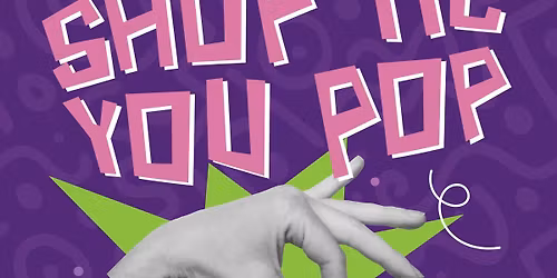 Shop Til You Pop - Pop-Up!