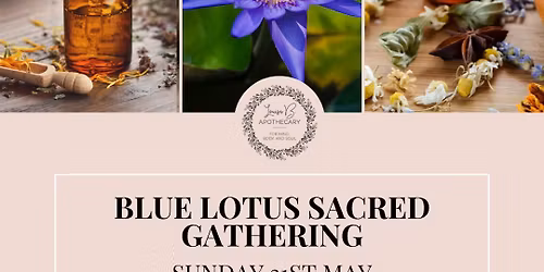 Blue Lotus Sacred Gathering (to open the third eye)