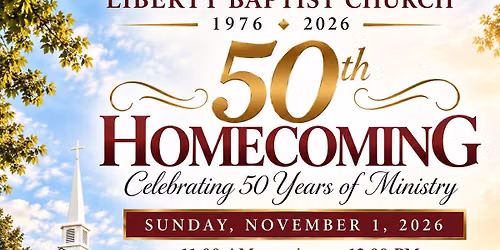 Liberty Baptist Church 50th Homecoming & Anniversary