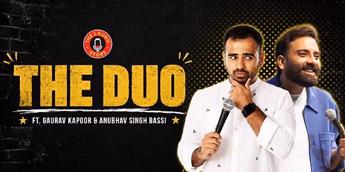 The Duo Ft. Gaurav Kapoor & Anubhav Singh Bassi