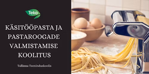 K\u00e4sit\u00f6\u00f6pasta ja pastaroogade valmistamise koolitus