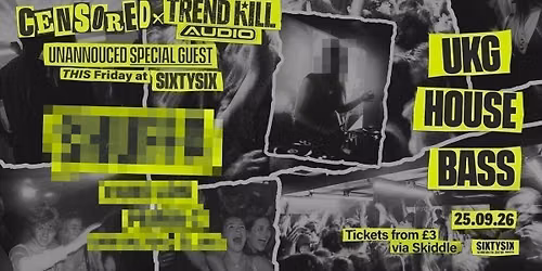 Censored x Trendkill Audio -  Secret UKG Headliner - Every Friday at SixtySix!