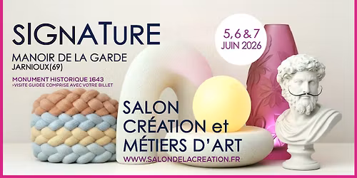 SIGNATURE Salon Cr\u00e9ation & m\u00e9tiers d'Art, Manoir de la Garde Jarnioux (69) \u00c9dition printemps