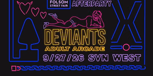 DEVIANTS ADULT ARCADE: THE Folsom Street Fair Afterparty