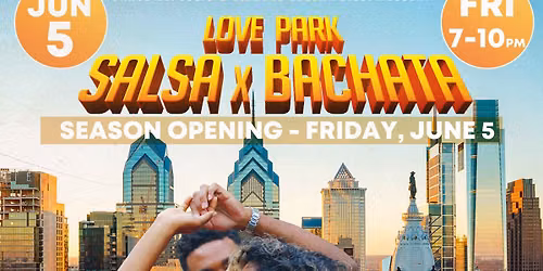 Salsa x Bachata at LOVE Park - 2026 SEASON OPENING