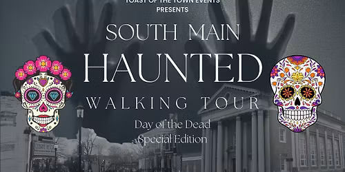 South Main Haunted Walking Tour Day of the Dead Edition
