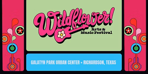 Wildflower! Arts & Music Festival