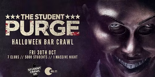 THE STUDENT PURGE \ud83c\udfad\ud83e\ude78 - HALLOWEEN BAR CRAWL \/\/ 7 CLUBS \/\/ 5000 STUDENTS \/\/ THE UK'S BIGGEST BAR CRAWL!