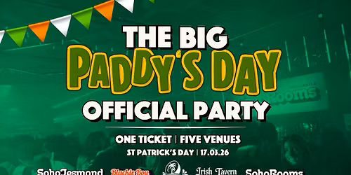 The BIG PADDY'S DAY Official Party | Tuesday 17th March | Soho Jesmond | Blackie Boy | Tropicana | Irish Tavern | Soho Rooms