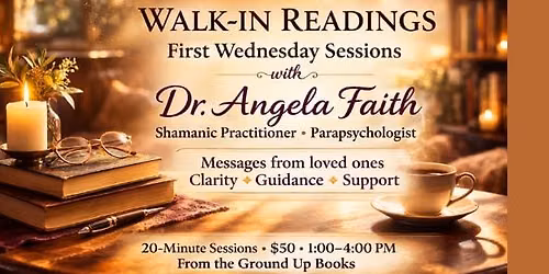 Walk-In Readings First Wednesday Sessions with Dr. Angela Faith