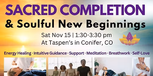 Sacred Completion & Soulful New Beginnings
