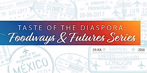 Taste of the Diaspora: Foodways & Future - Hispanic Diaspora