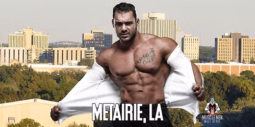 Muscle Men Male Strippers Revue & Male Strip Club Shows Metairie, LA 8-10PM
