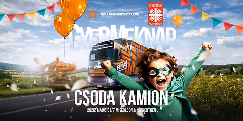 Supernova \u201cCsodakamion\u201d a Miskolci Gyereknapon - Di\u00f3sgy\u0151ri Karit\u00e1sz