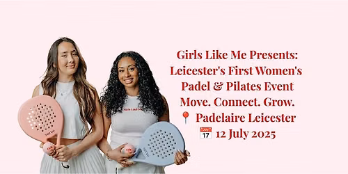 Girls Like Me Presents: Leicester\u2019s First Women\u2019s Padel & Pilates Event