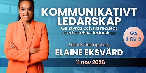 Kommunikativt ledarskap - exklusiv kurs med Elaine Eksv\u00e4rd