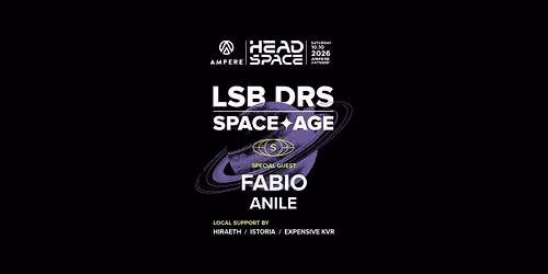 Ampere x Headspace present Space Age: LSB, DRS, Fabio, Anile + More
