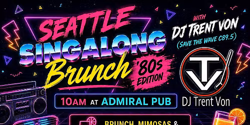 Seattle Sing-Along Brunch (80s Edition) with DJ Trent Von c89.5
