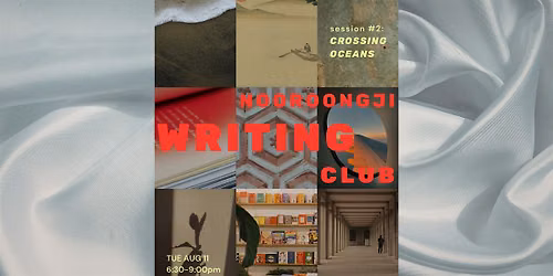 Nooroongji Writing Club #2: Crossing Oceans