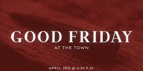 Good Friday at The Town