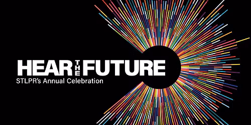 Hear the Future: STLPR's Annual Celebration