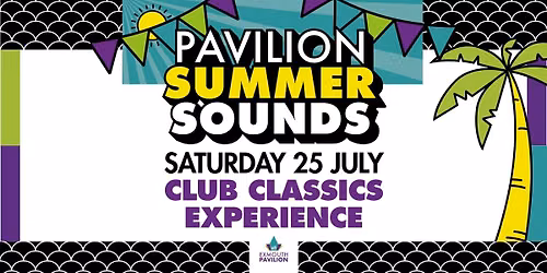 Pavilion Summer Sounds Club Classics Experience