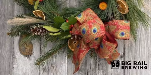 Holiday Wreath Workshop @ Big Rail Brewing