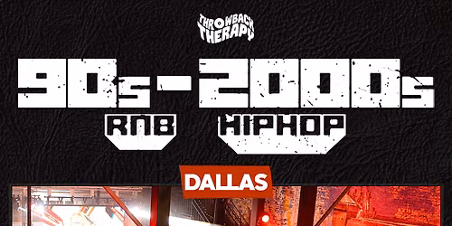 Throwback Therapy DALLAS: 90s + 2000s R&B \/HipHop Experience