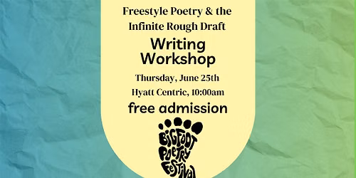 Bigfoot Festival: Freestyle Poetry & the Infinite Rough Draft Workshop
