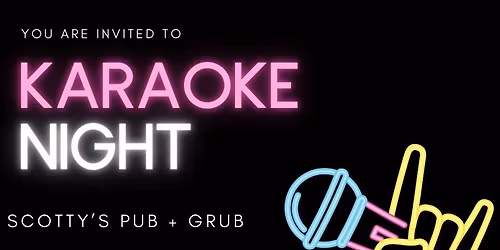 Karaoke at Scotty\u2019s- 1st Saturday of Each Month