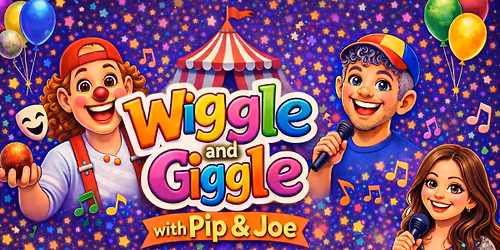 Wiggle and Giggle - With Pip and Joe *NORWICH*
