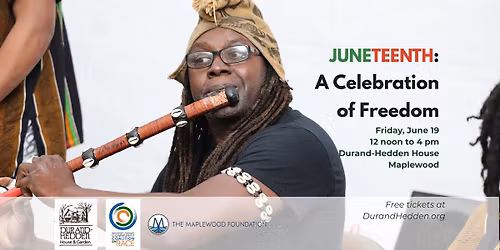 Juneteenth at Durand-Hedden, co-hosted with the South Orange\/Maplewood Community Coalition on Race