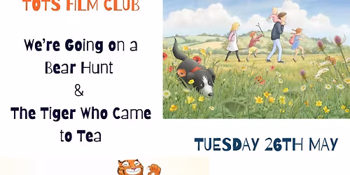 Tots Film - The Tiger Who Came to Tea & We're Going on a Bear Hunt