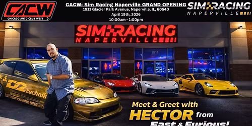 CACW: Sim Racing Naperville GRAND OPENING & CAR SHOW + Meet Hector (Actor from Fast and Furious)