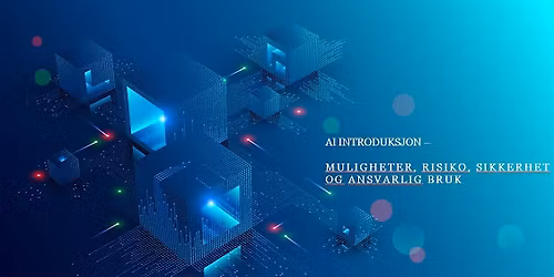 Har du lyst til \u00e5 vite mer om  praktisk og ansvarlig AI bruk