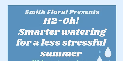 H2-Oh! Smarter Watering For A Less Stressful Summer