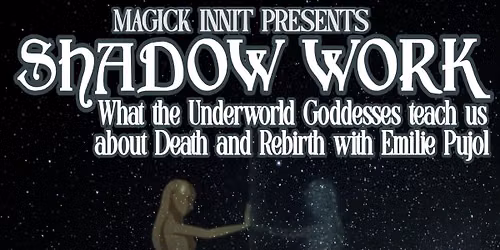 Magick Innit Presents: Shadow Work with Emilie Pujol