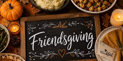 Friendsgiving - Annual Builder update and 2027 Governing Board Installation