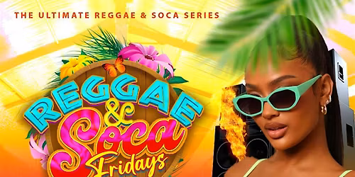 Reggae and Soca Fridays (Ladies free entry)
