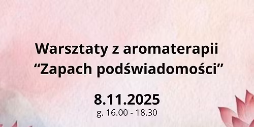 Warsztaty z aromaterapii "Zapach pod\u015bwiadomo\u015bci" 