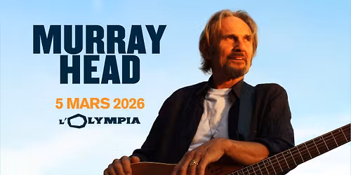 MURRAY HEAD | PARIS | L'Olympia