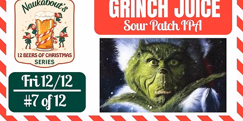 12 Beers of XMAS: #7 - GRINCH JUICE Sour Patch IPA 