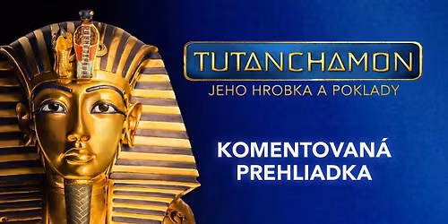 \u272825\/4\/26: Komentovan\u00e1 prehliadka v\u00fdstavy TUTANCHAMON s archeol\u00f3gom Jozefom Hudecom ml. | Bratislava