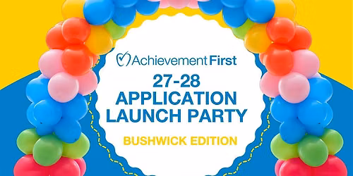Achievement First 27-28 Application Launch Party: Bushwick Edition!