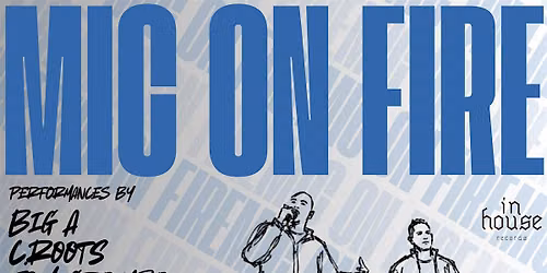 InHouse Records presents 'Mic On Fire'