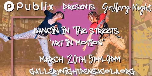 Gallery Night Dancin' in the Streets "Art in Motion" March 20th- Presented by Publix
