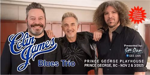 COLIN JAMES BLUES TRIO - PRINCE GEORGE PLAYHOUSE - TWO SHOWS!