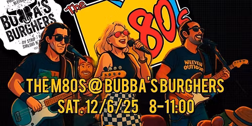 The M80s @ Bubba's Burghers