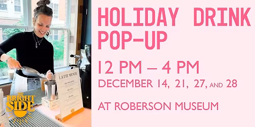 The Bright Side Cafe: Holiday Drink Pop-Up at Home for the Holidays | Roberson Museum
